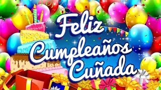 Feliz Cumpleaños Cuñada – Postales para un Cumpleaños  Etiquetatenet [upl. by Vas930]