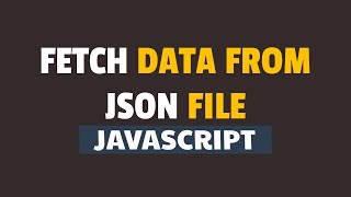 How to Fetch Data from JSON File in Javascript [upl. by Aenyl]