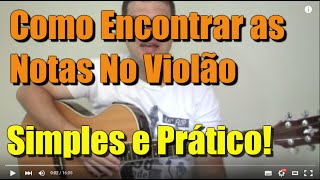 Como encontrar as Notas do Violão  Simples e Prático [upl. by Avert102]