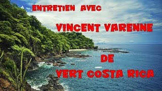 Rencontre avec Vincent Varenne de Vert Costa Rica [upl. by Zulch741]