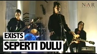 Exists  Seperti Dulu Official Music Video [upl. by Morse743]