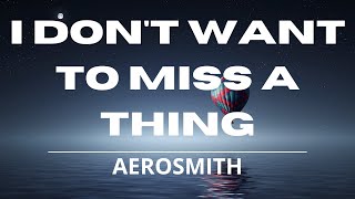 Aerosmith  I Dont Want to Miss a Thing Lyrics Video [upl. by Kerwinn487]