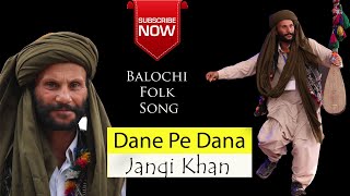 Dane Pe Dana  Jangi Khan  Balochi Folk Song  Balochi Songs  Balochistan  Pakistan  بلوچستان [upl. by Honora]