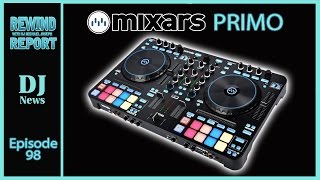 Mixars PRIMO DJ Controller  The Rewind Report e98 [upl. by Zosi372]