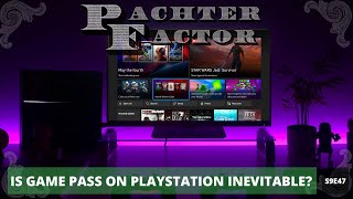 Is Game Pass on PlayStation inevitable  Pachter Factor S9E47 [upl. by Yhtomot]