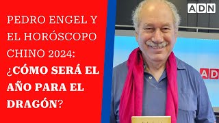 PEDRO ENGEL y el Horóscopo Chino 2024 ¿Cómo será el año para el Dragón [upl. by Cai]