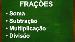 Operações com fração Soma subtração multiplicação e divisão [upl. by Northrup]