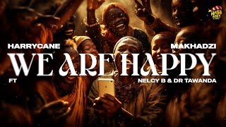 HarryCane amp MakhadziWe are happy feat Dr Tawanda Official Audio [upl. by Aynat]