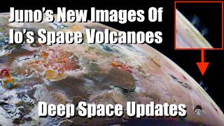 Cosmonaut Will Spend 3 Years In Space Juno Visits Volcanic Moon  Deep Space Updates  February 8th [upl. by Lesna578]