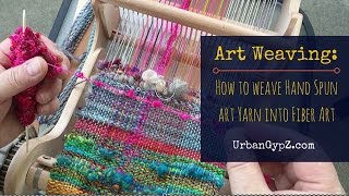 Art Weaving How to weave hand spun yarn into fiber art [upl. by Htebizile]