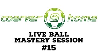 At Home  Ball Mastery Live Series 15 [upl. by Audwen]