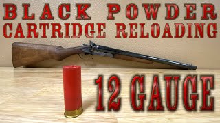 BLACK POWDER 12 Gauge Shotgun Loads HOW TO Black Powder Cartridge Loading  Reloading [upl. by Anitsrihc]