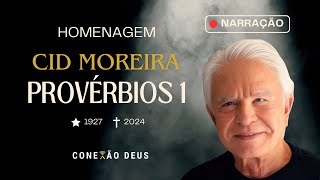 CID MOREIRA  HOMENAGEM  🙏🙏 Narração  Provérbios 1🙏🙏 [upl. by Nam685]