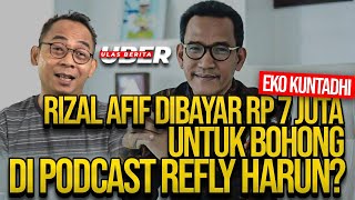 🔴LIVE EKO KUNTADHI RIZAL AFIF DIBAYAR RP 7 JUTA UNTUK BOHONG DI PODCAST REFLY HARUN  UBER [upl. by Amathiste]