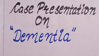 how to make case presentation topic is DEMENTIAits a chronic mental health disorder mhngnmbsc [upl. by Arrais]