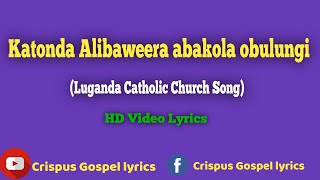 Katonda Alibaweera abakola obulungi HD Video Lyrics Enjatula  Catholic church [upl. by Ovida]