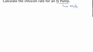 Calculating an Infusion Rate for an IV Pump [upl. by Leahcimal]