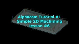 Alphacam Tutorial for Beginners  Lesson 6 [upl. by Fernandez]