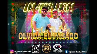 OLVIDA EL PASADO ❌ Los Artilleros Thin Y Loky💣 Audio Oficial 🎤 [upl. by Birch]