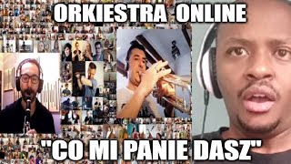 ORKIESTRA ONLINE REACTION wdomuzagrane  quotCo mi Panie daszquot arr Adam Sztaba [upl. by Denney]