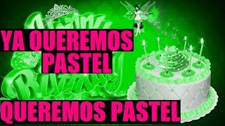 Ya Queremos Pastel Queremos Pastel [upl. by Jann]