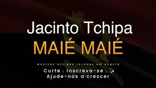 Jacinto Tchipa  Maié Maié [upl. by Amatruda]