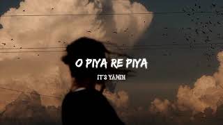 O Piya Re Piya Ayna Ektu Kache Lofi Reverb Arijit Singh its Yamin SVFMusic [upl. by Chuah876]