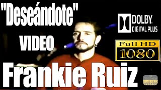 Deseandote  Frankie Ruiz  1989  Full  HD  Dolby Digital Plus [upl. by Amyaj314]