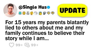 For 15 years my parents blatantly lied to others about me and my family continues to believe their [upl. by Virgina]