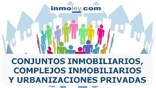 CONJUNTOS INMOBILIARIOS COMPLEJOS INMOBILIARIOS Y URBANIZACIONES PRIVADAS [upl. by Herbert348]