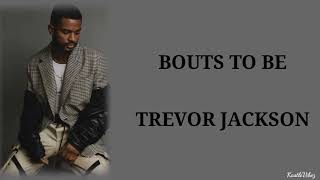 Trevor Jackson  Bouts To Be Lyrics [upl. by Feldt]