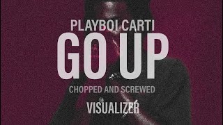 Playboi Carti  Go Up Chopped amp Screwed VISUALIZER [upl. by Yemrej]