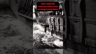 Hukuman gila dalam sejarah umat manusia KEELHAULING shorts youtubeshorts [upl. by Anaicilef879]