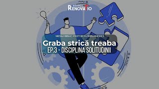 Florin Ianovici  Episoduo 3 Disciplina solitudinii  Graba strică treaba  26 MARTIE 2024 [upl. by Knowlton]