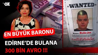 EN BÜYÜK BARONU EDİRNE’DE BULANA 300 BİN AVRO [upl. by Bollinger]