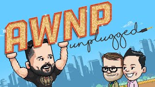 AWNP Unplugged with Travis Willingham  Ep 6 [upl. by Delinda]