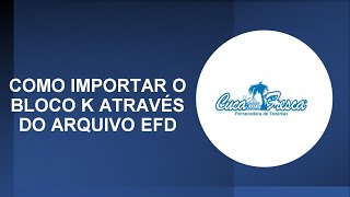 Como realizar a importação do Bloco K utilizando o arquivo SPED ICMSIPI [upl. by Gies754]