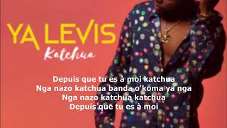 YA LEVIS Katchua LYRICS OFFICIEL [upl. by Kiersten]