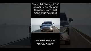 Chevrolet Starlight S O Novo SUV da GM para Competir com BYD Song Plus no Brasil chevrolet gm [upl. by Tran]