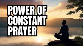 quotThe Power of Constant Prayerquot [upl. by Rayham]