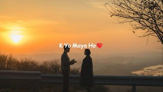 K Yo Maya Ho  Lyrics Vibed UppVibedUpp [upl. by Refeinnej]