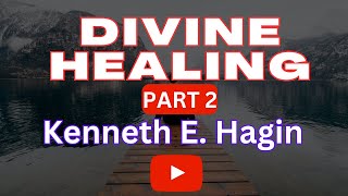 SEVEN Things About Divine Healing  Kenneth Hagin Part 2 youtube [upl. by Nylirac813]