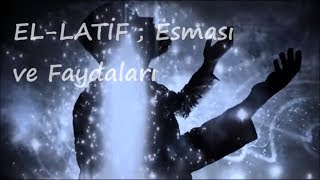 EL LATİF  Esması ve Faydaları [upl. by Wilhide]