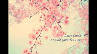 Lasse Lindh  I Could Give You Love [upl. by Pren827]