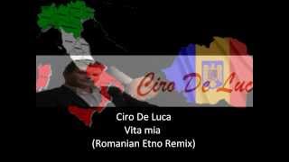 Ciro De Luca  Vita mia Romanian Etno Remix [upl. by Rego]