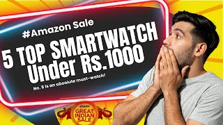 5 BEST Smartwatches Under Rs1000 on Amazon 2024 Big Billion Day Sale [upl. by Kauffmann]