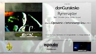 02 donGuralesko  Rymmajster feat Dj Kostek prod White House [upl. by Utley258]