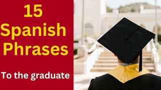 15 Spanish Phrases to Celebrate the Graduates Success [upl. by Michal]