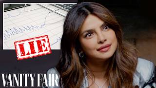 Priyanka Chopra Jonas Takes a Lie Detector Test  Vanity Fair [upl. by Llered]