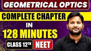 GEOMETRICAL OPTICS in 128 Minutes  Full Chapter Revision  Class 12th NEET [upl. by Hughes]